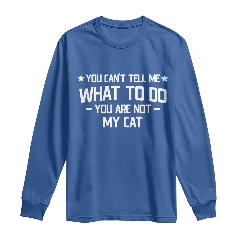 Funny Dog Lovers Long Sleeve Shirt You Cant Tell Me What To Do You Are Not My Dog