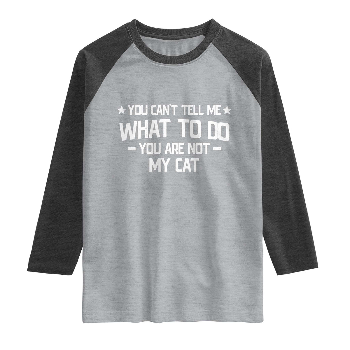 Funny Dog Lovers Raglan Shirt You Cant Tell Me What To Do You Are Not My Dog