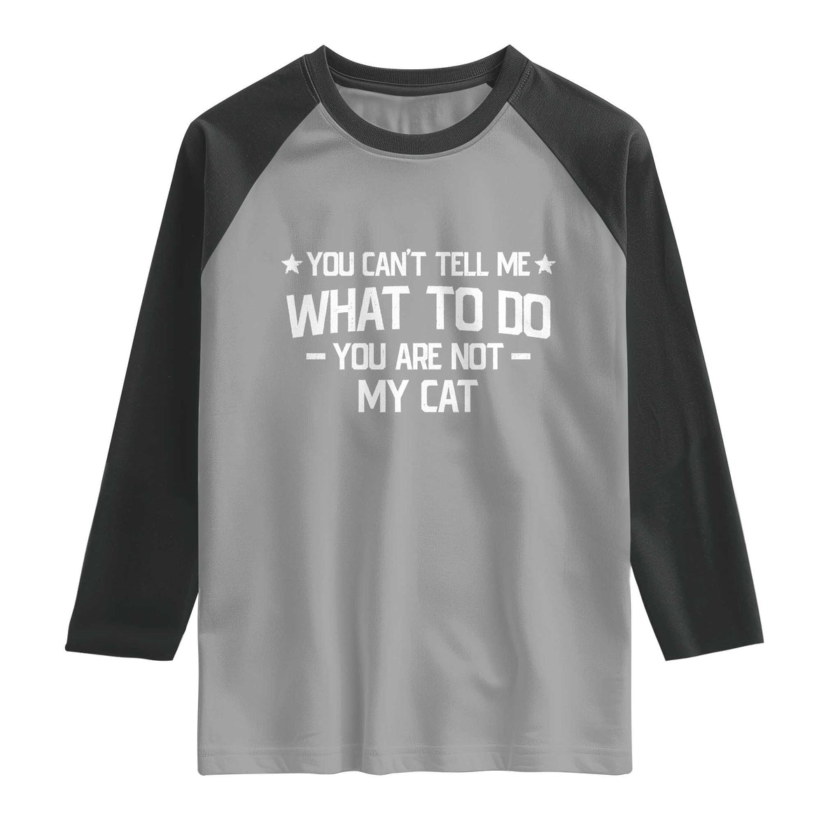 Funny Dog Lovers Raglan Shirt You Cant Tell Me What To Do You Are Not My Dog