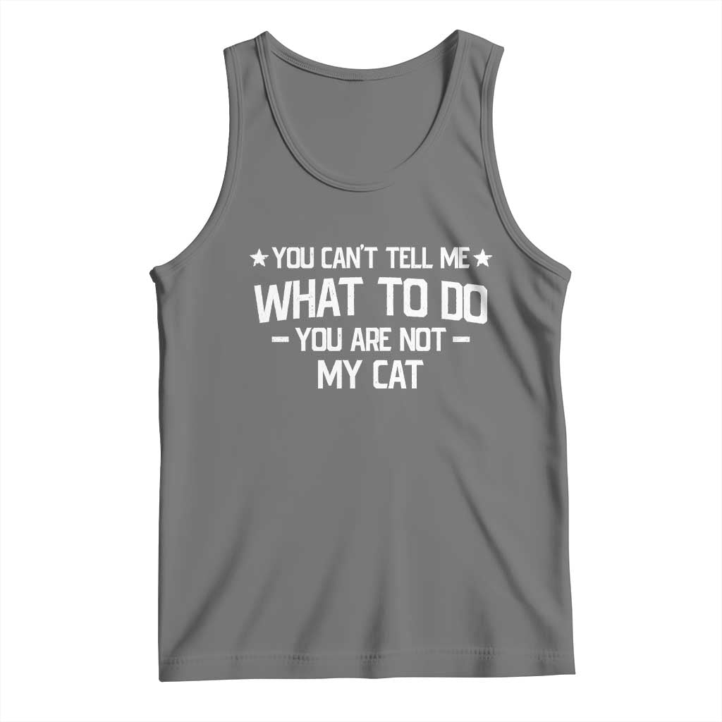 Funny Dog Lovers Tank Top You Cant Tell Me What To Do You Are Not My Dog