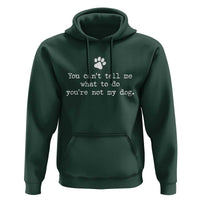 Dog Owner Hoodie You Cant Tell Me What To Do Youre Not My Dog Paw Print