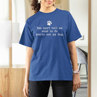 Dog Owner T Shirt For Women You Cant Tell Me What To Do Youre Not My Dog Paw Print