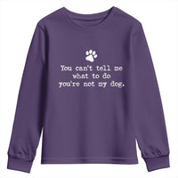 Dog Owner Youth Sweatshirt You Cant Tell Me What To Do Youre Not My Dog Paw Print