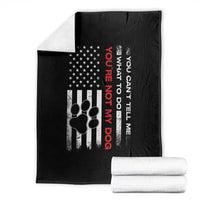 Funny Dog Lovers Throw Blanket You Cant Tell Me What To Do Youre Not My Dog USA Flag