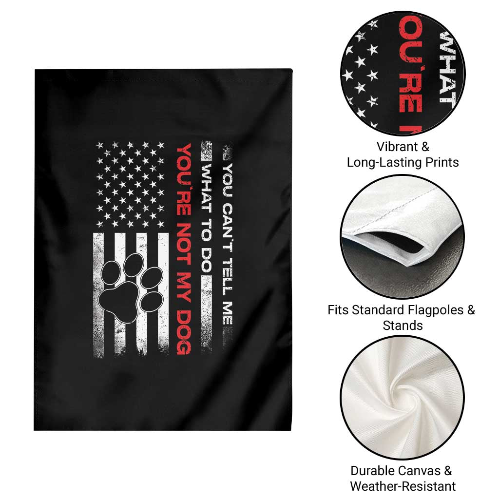 Funny Dog Lovers Garden Flag You Cant Tell Me What To Do Youre Not My Dog USA Flag