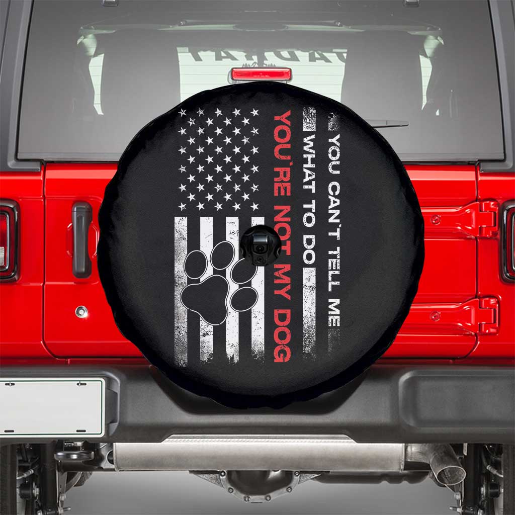 Funny Dog Lovers Spare Tire Cover You Cant Tell Me What To Do Youre Not My Dog USA Flag