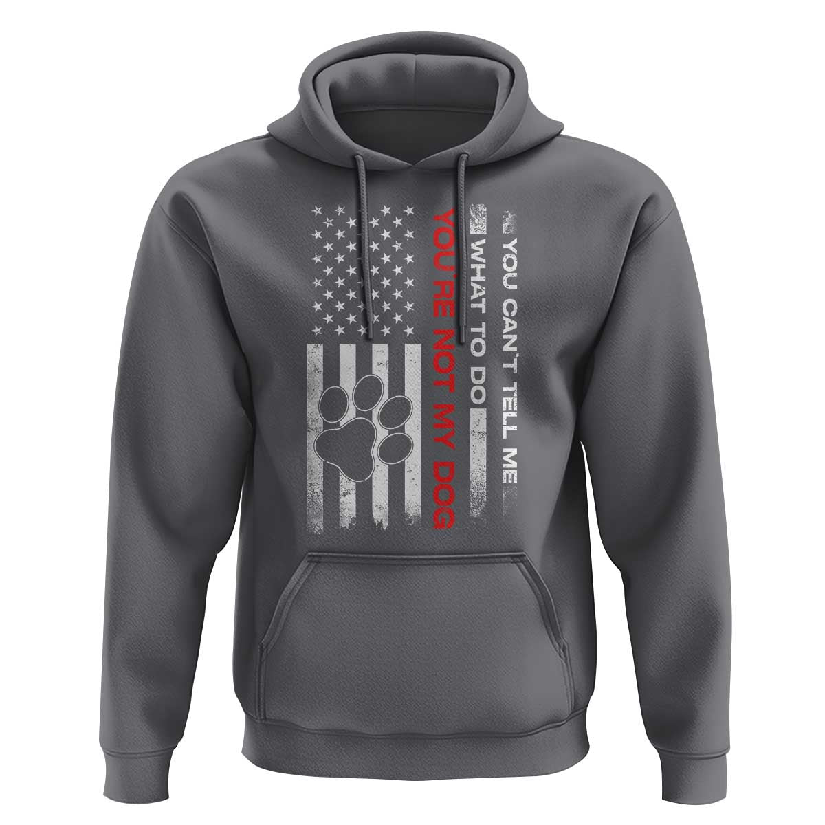 Funny Dog Lovers Hoodie You Cant Tell Me What To Do Youre Not My Dog USA Flag