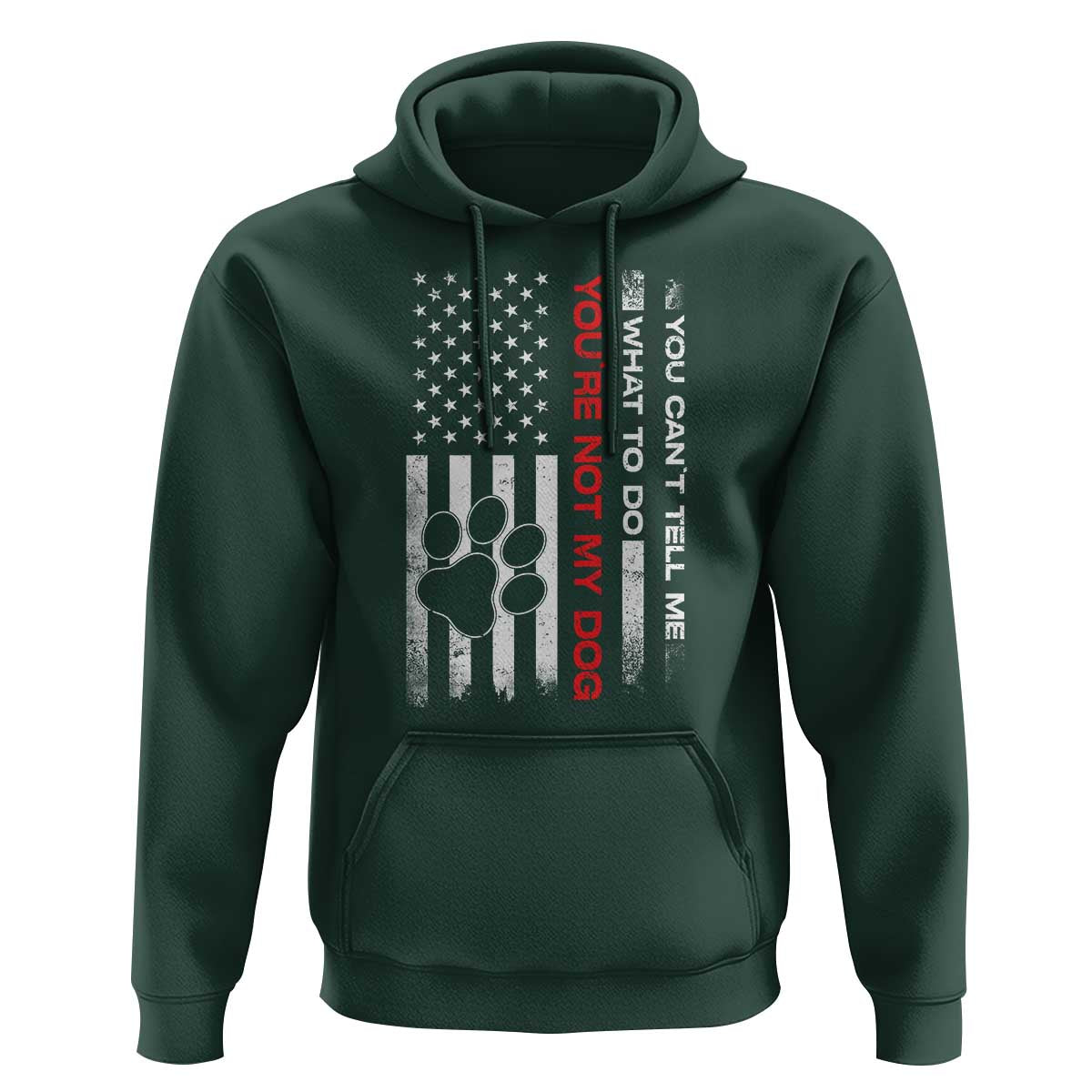 Funny Dog Lovers Hoodie You Cant Tell Me What To Do Youre Not My Dog USA Flag