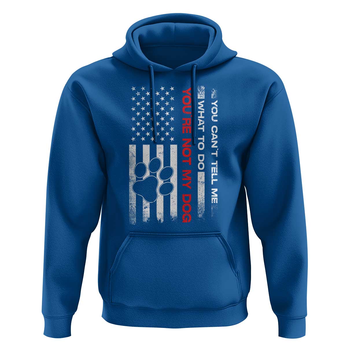Funny Dog Lovers Hoodie You Cant Tell Me What To Do Youre Not My Dog USA Flag
