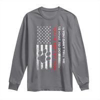 Funny Dog Lovers Long Sleeve Shirt You Cant Tell Me What To Do Youre Not My Dog USA Flag