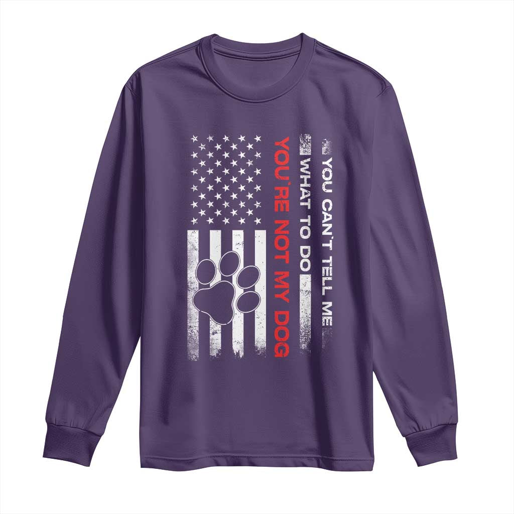 Funny Dog Lovers Long Sleeve Shirt You Cant Tell Me What To Do Youre Not My Dog USA Flag