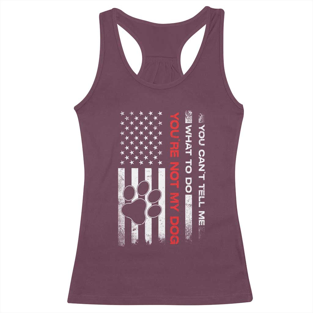 Funny Dog Lovers Racerback Tank Top You Cant Tell Me What To Do Youre Not My Dog USA Flag