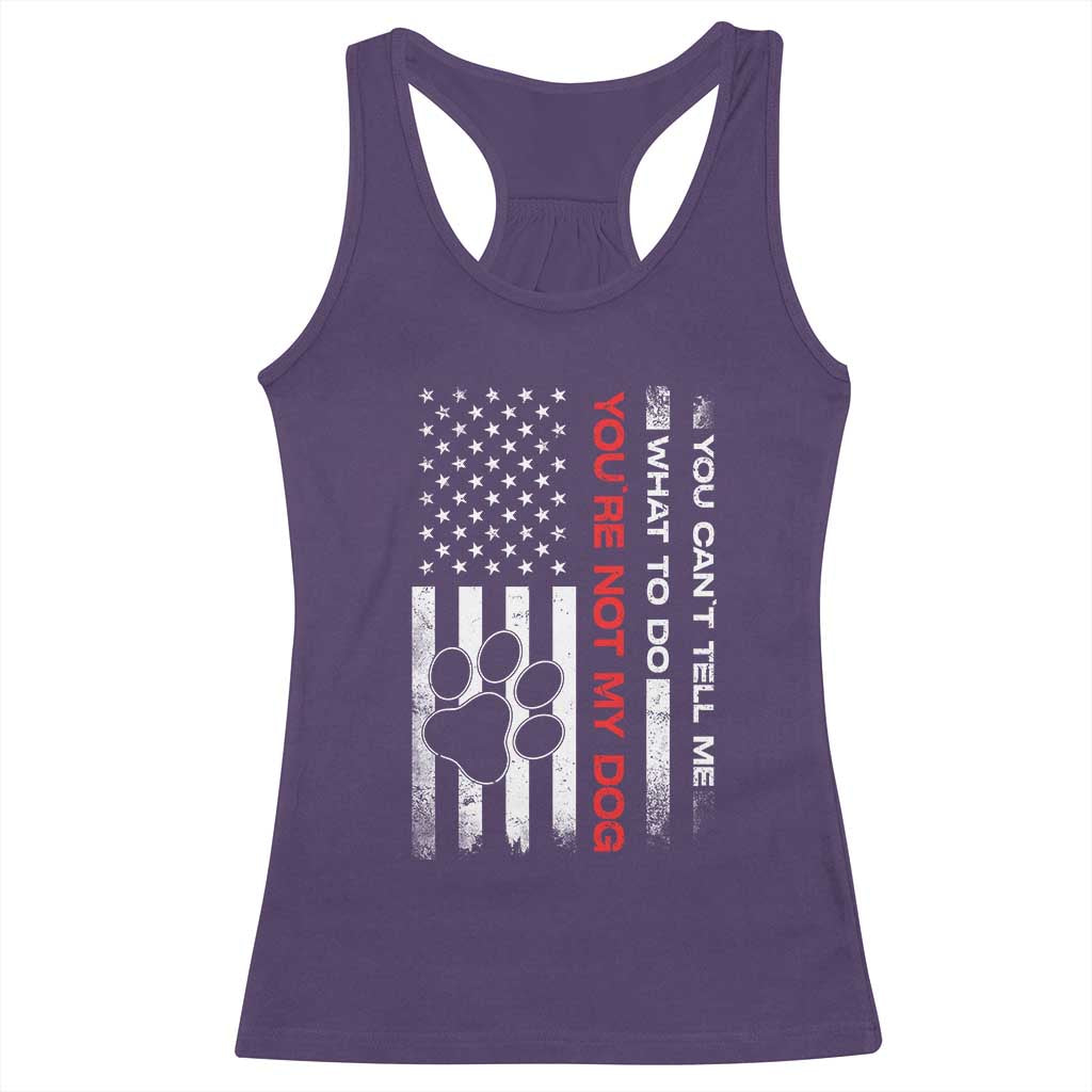 Funny Dog Lovers Racerback Tank Top You Cant Tell Me What To Do Youre Not My Dog USA Flag