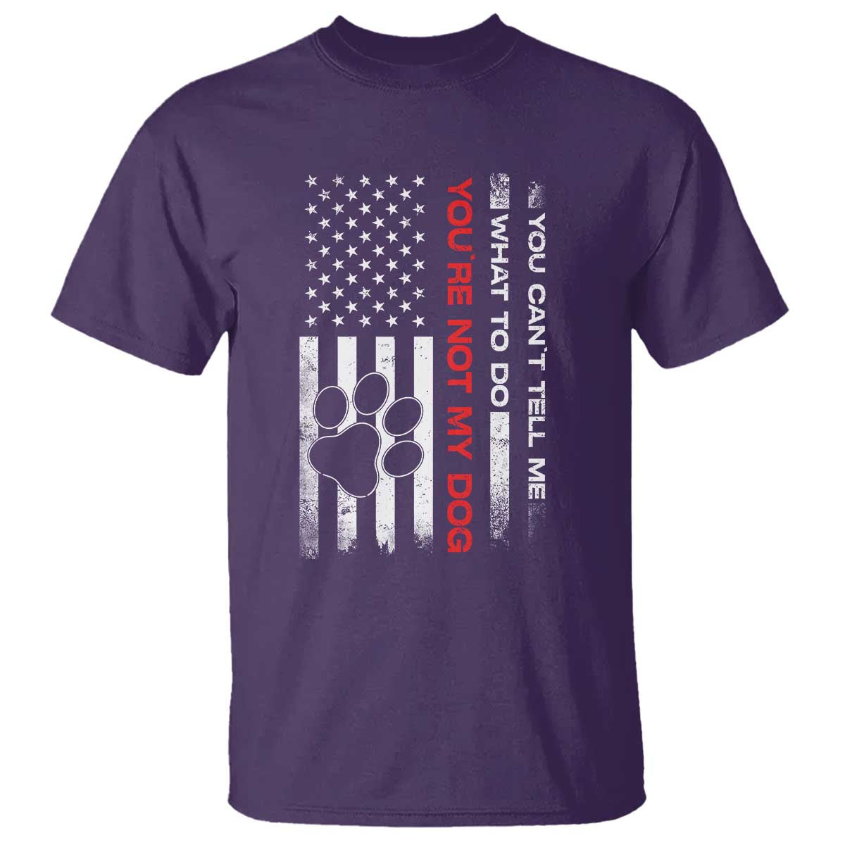 Funny Dog Lovers T Shirt You Cant Tell Me What To Do Youre Not My Dog USA Flag