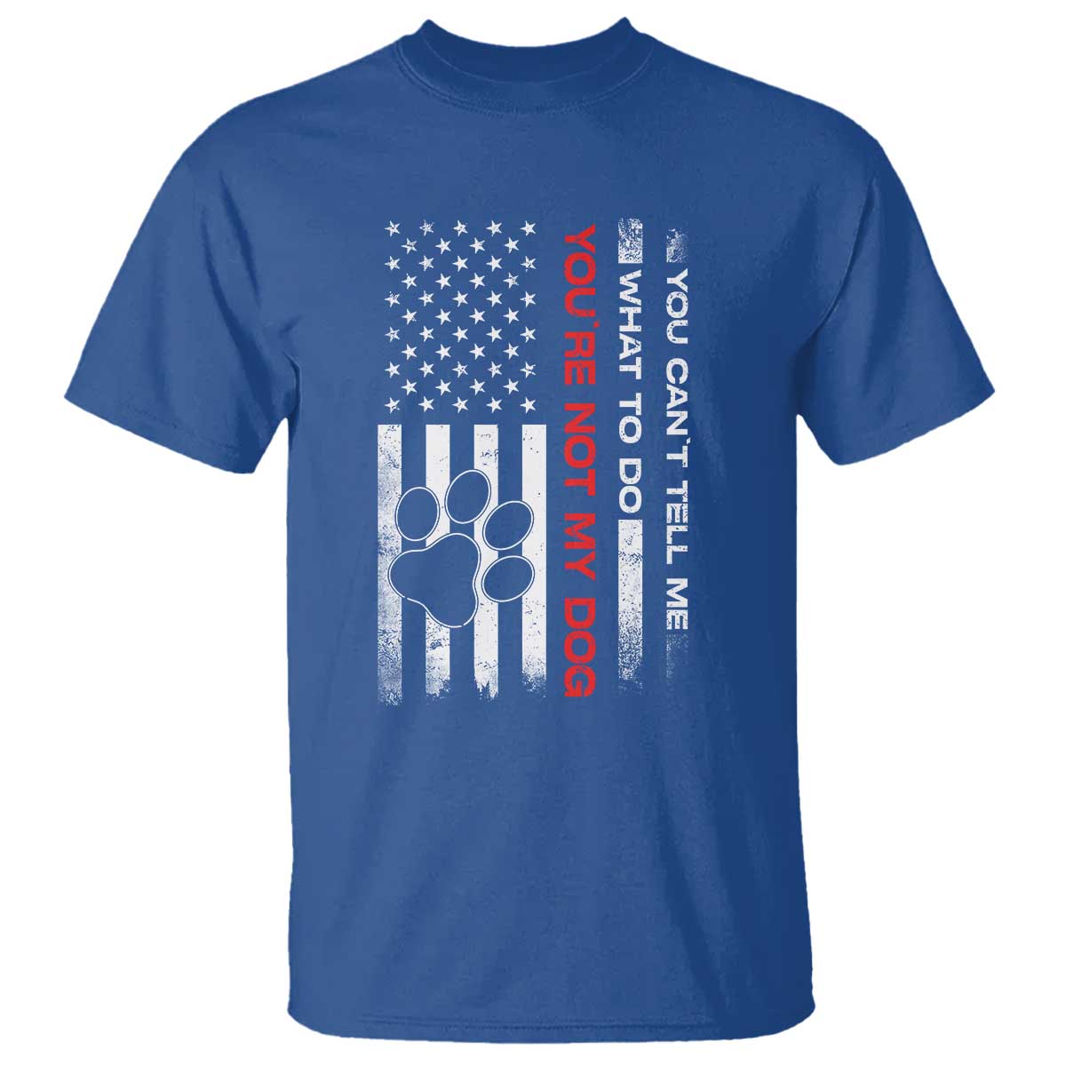 Funny Dog Lovers T Shirt You Cant Tell Me What To Do Youre Not My Dog USA Flag