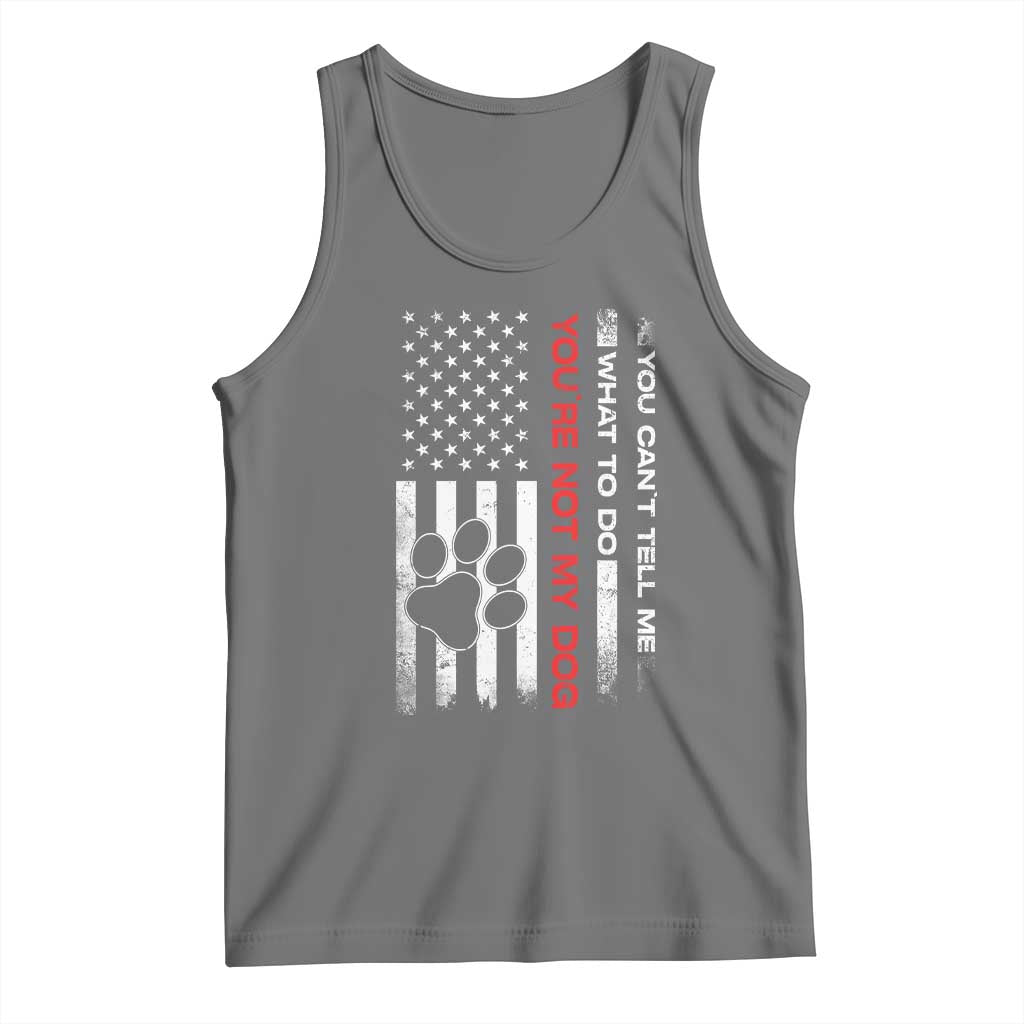 Funny Dog Lovers Tank Top You Cant Tell Me What To Do Youre Not My Dog USA Flag