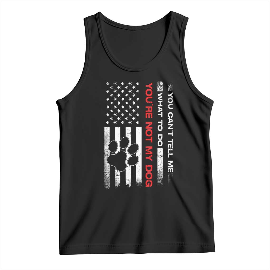 Funny Dog Lovers Tank Top You Cant Tell Me What To Do Youre Not My Dog USA Flag
