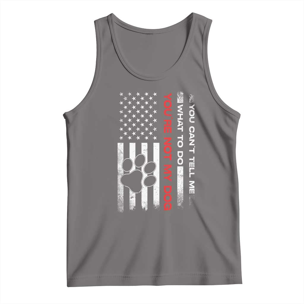 Funny Dog Lovers Tank Top You Cant Tell Me What To Do Youre Not My Dog USA Flag