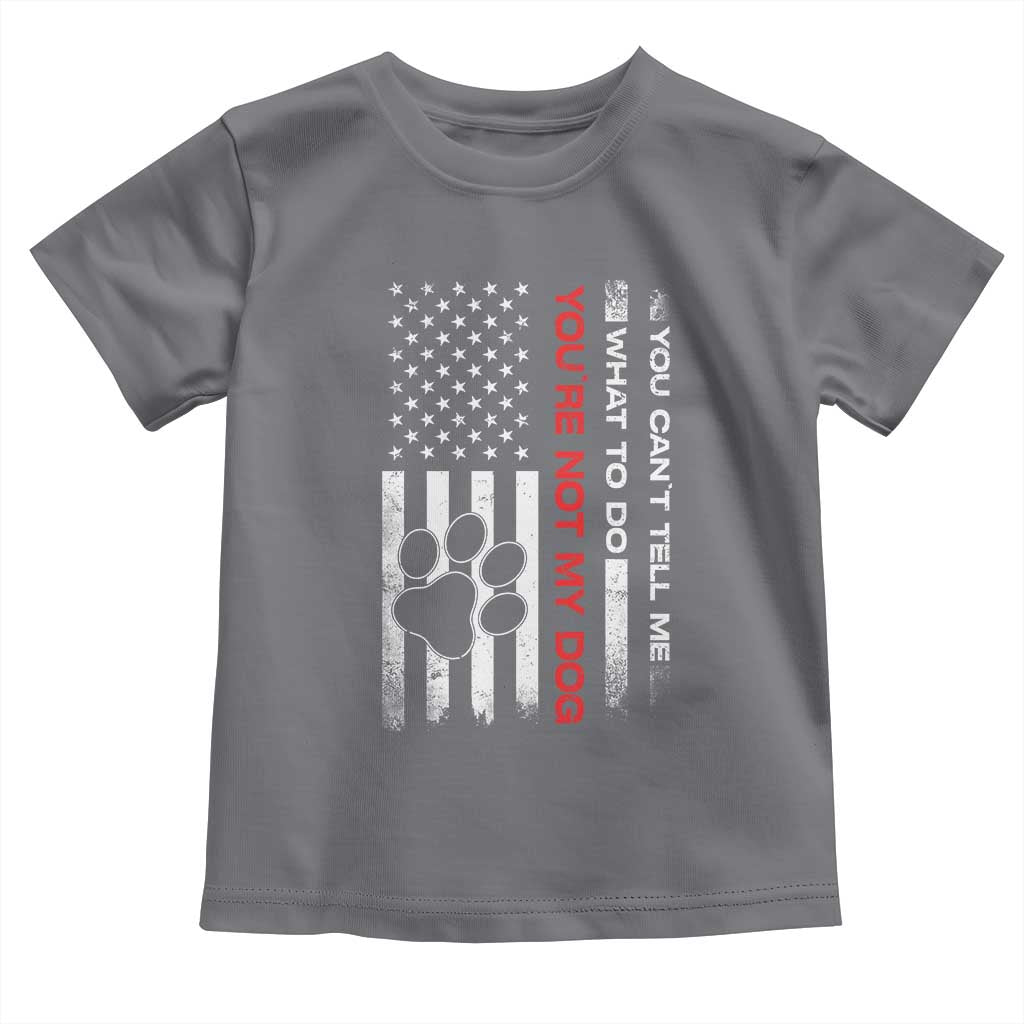 Funny Dog Lovers Toddler T Shirt You Cant Tell Me What To Do Youre Not My Dog USA Flag
