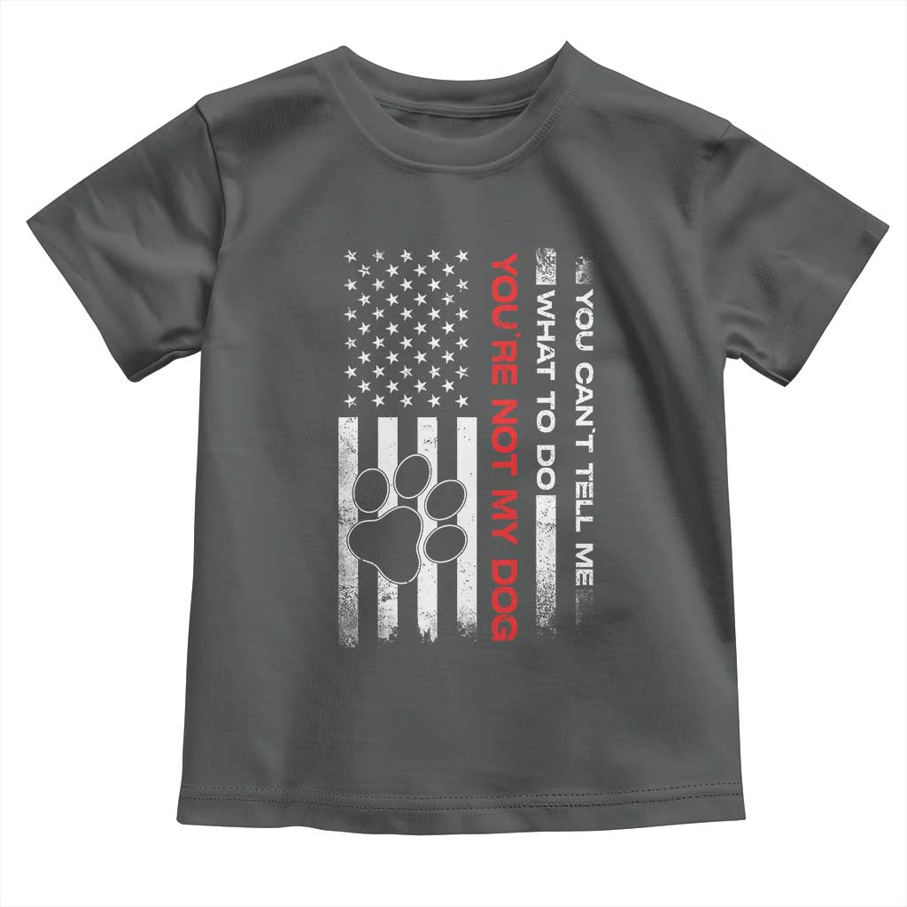 Funny Dog Lovers Toddler T Shirt You Cant Tell Me What To Do Youre Not My Dog USA Flag