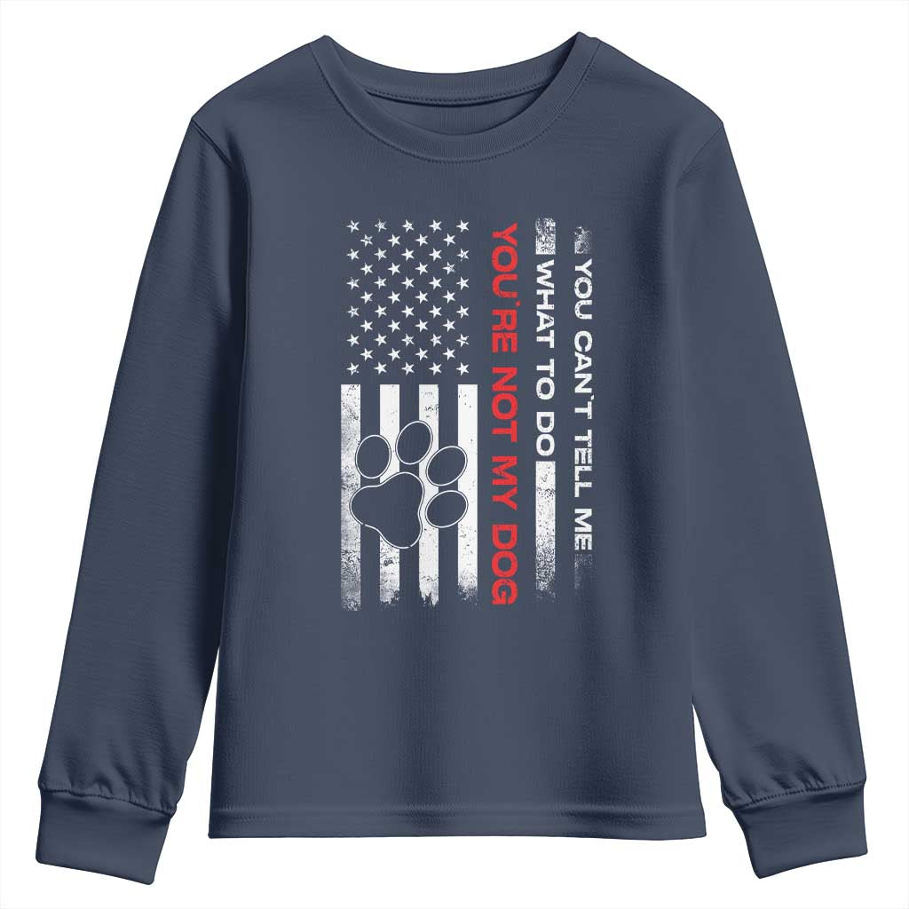 Funny Dog Lovers Youth Sweatshirt You Cant Tell Me What To Do Youre Not My Dog USA Flag