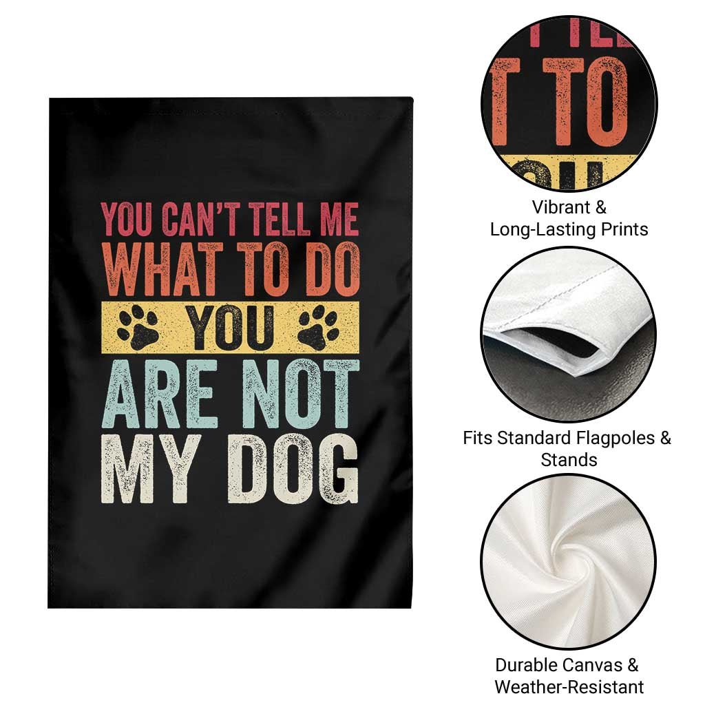 Retro Dog Lovers Garden Flag You Cant Tell Me What To Do Youre Not My Dog Paw Print