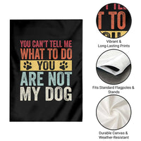 Retro Dog Lovers Garden Flag You Cant Tell Me What To Do Youre Not My Dog Paw Print