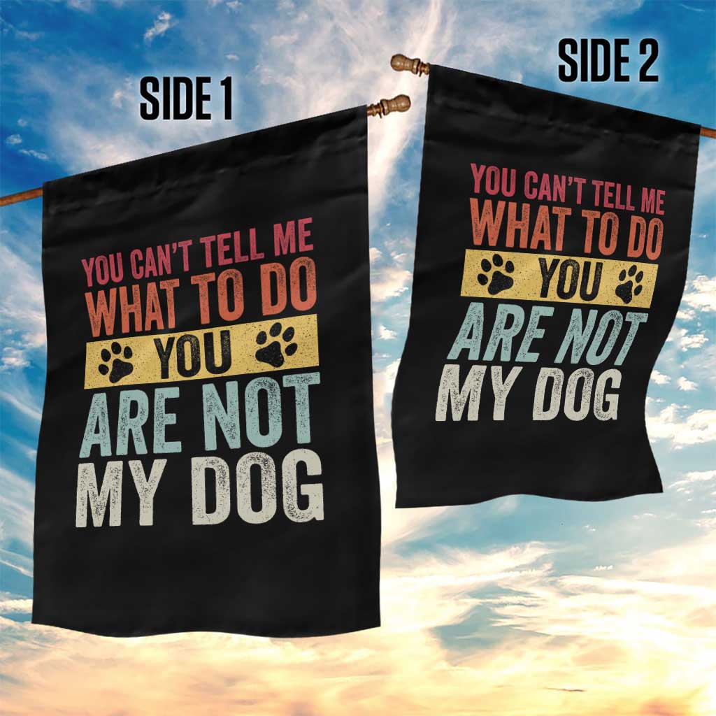 Retro Dog Lovers Garden Flag You Cant Tell Me What To Do Youre Not My Dog Paw Print