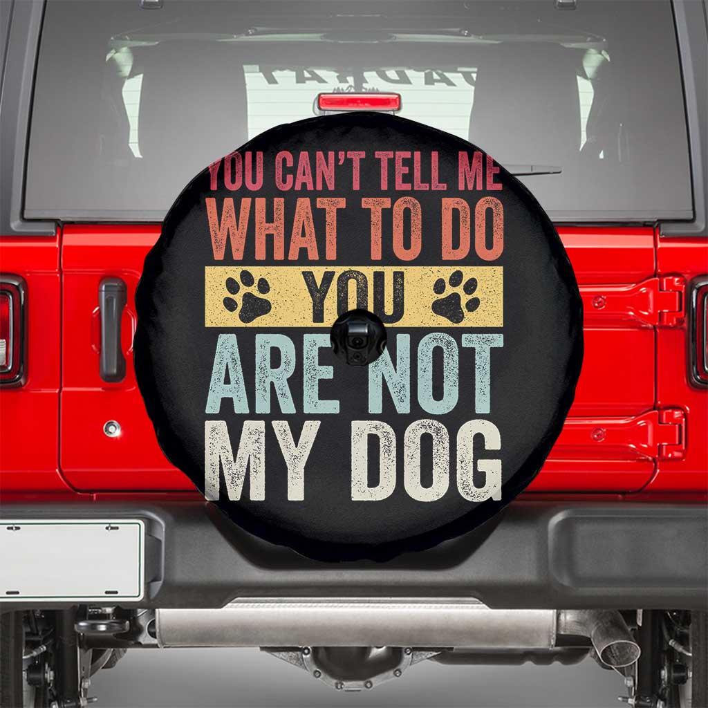 Retro Dog Lovers Spare Tire Cover You Cant Tell Me What To Do Youre Not My Dog Paw Print