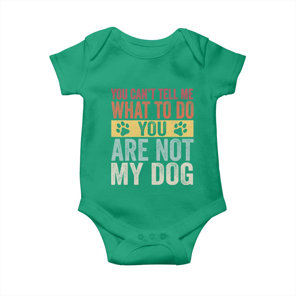 Retro Dog Lovers Baby Onesie You Cant Tell Me What To Do Youre Not My Dog Paw Print