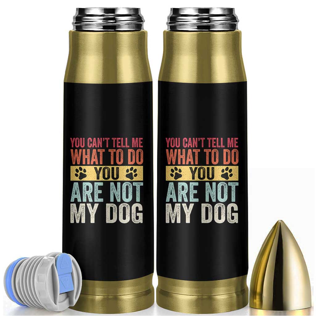 Retro Dog Lovers Bullet Tumbler You Cant Tell Me What To Do Youre Not My Dog Paw Print
