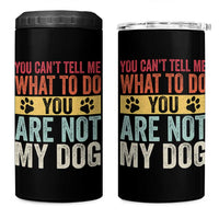 Retro Dog Lovers 4 in 1 Can Cooler Tumbler You Cant Tell Me What To Do Youre Not My Dog Paw Print