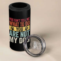 Retro Dog Lovers 4 in 1 Can Cooler Tumbler You Cant Tell Me What To Do Youre Not My Dog Paw Print