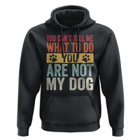 Retro Dog Lovers Hoodie You Cant Tell Me What To Do Youre Not My Dog Paw Print