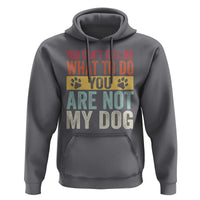 Retro Dog Lovers Hoodie You Cant Tell Me What To Do Youre Not My Dog Paw Print