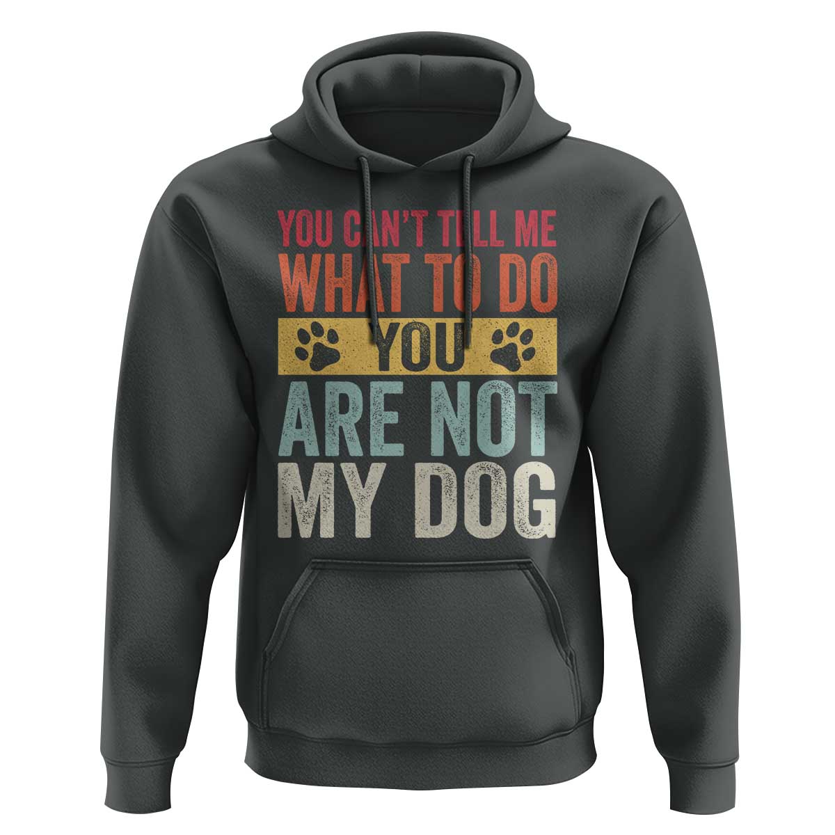 Retro Dog Lovers Hoodie You Cant Tell Me What To Do Youre Not My Dog Paw Print