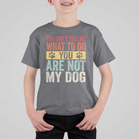 Retro Dog Lovers T Shirt For Kid You Cant Tell Me What To Do Youre Not My Dog Paw Print