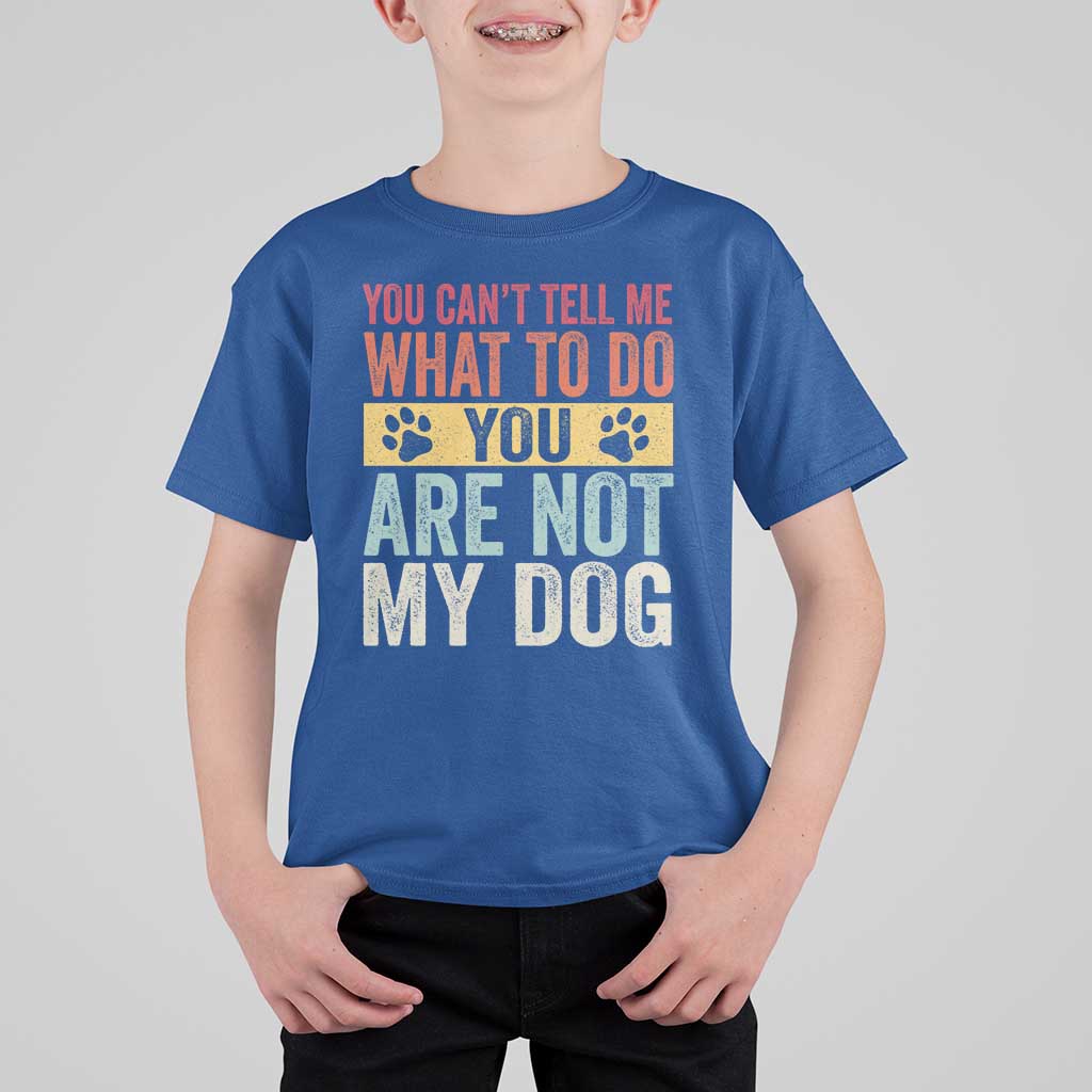 Retro Dog Lovers T Shirt For Kid You Cant Tell Me What To Do Youre Not My Dog Paw Print