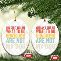 Retro Dog Lovers Ceramic Ornament You Cant Tell Me What To Do Youre Not My Dog Paw Print