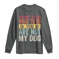 Retro Dog Lovers Long Sleeve Shirt You Cant Tell Me What To Do Youre Not My Dog Paw Print