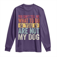 Retro Dog Lovers Long Sleeve Shirt You Cant Tell Me What To Do Youre Not My Dog Paw Print