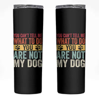 Retro Dog Lovers Skinny Tumbler You Cant Tell Me What To Do Youre Not My Dog Paw Print