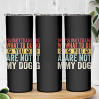 Retro Dog Lovers Skinny Tumbler You Cant Tell Me What To Do Youre Not My Dog Paw Print