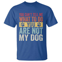 Retro Dog Lovers T Shirt You Cant Tell Me What To Do Youre Not My Dog Paw Print