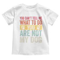 Retro Dog Lovers Toddler T Shirt You Cant Tell Me What To Do Youre Not My Dog Paw Print