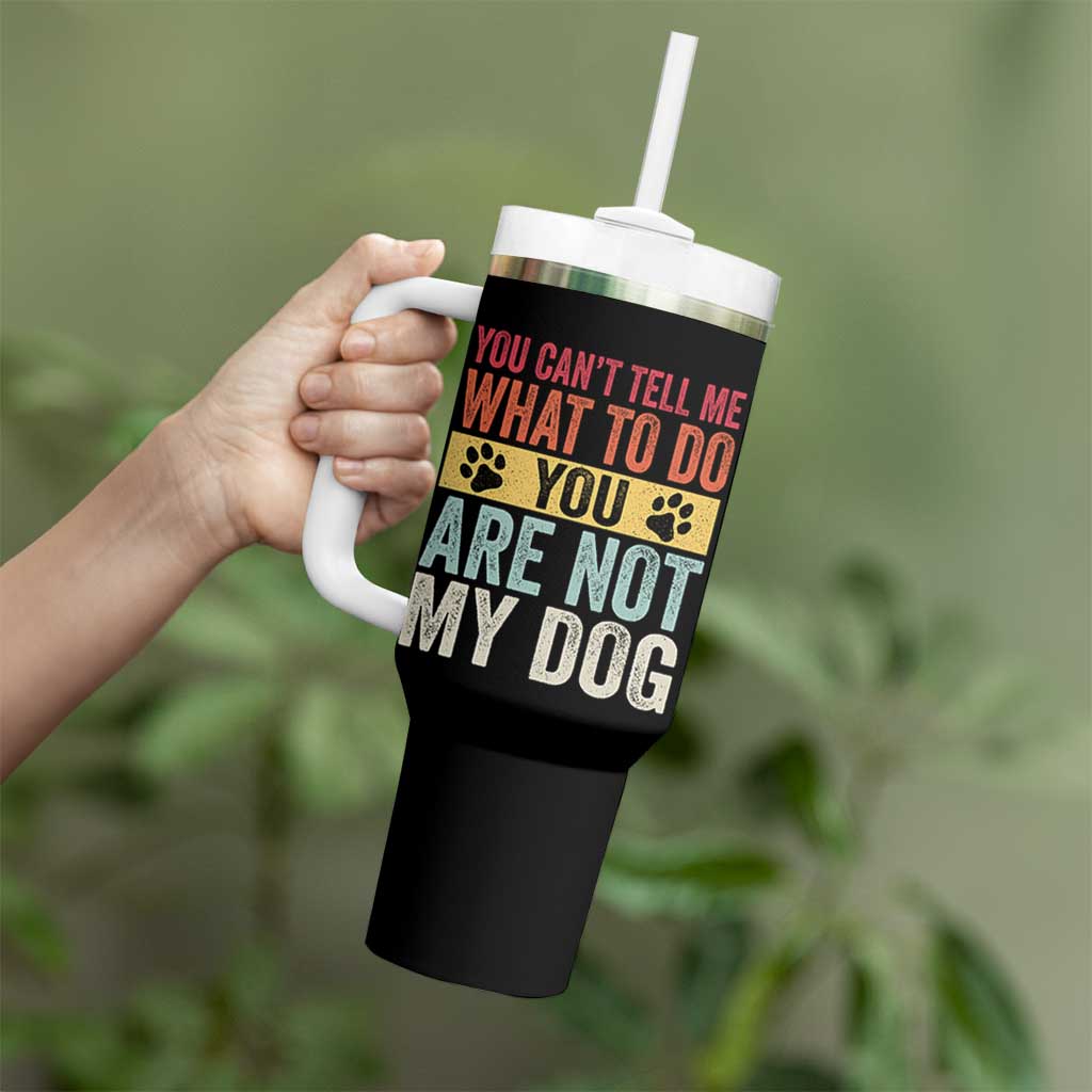 Retro Dog Lovers Tumbler With Handle You Cant Tell Me What To Do Youre Not My Dog Paw Print