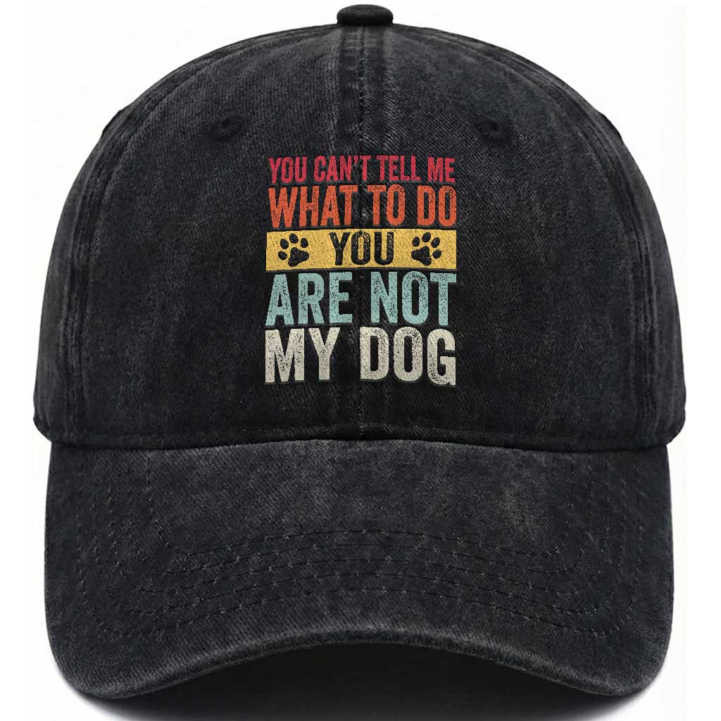 Retro Dog Lovers Washed Cotton Baseball Cap You Cant Tell Me What To Do Youre Not My Dog Paw Print