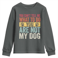 Retro Dog Lovers Youth Sweatshirt You Cant Tell Me What To Do Youre Not My Dog Paw Print