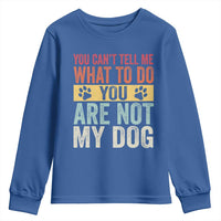 Retro Dog Lovers Youth Sweatshirt You Cant Tell Me What To Do Youre Not My Dog Paw Print
