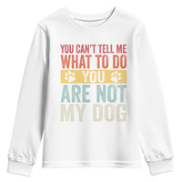 Retro Dog Lovers Youth Sweatshirt You Cant Tell Me What To Do Youre Not My Dog Paw Print